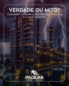 “Condomínio residencial não precisa de SPDA, isso é coisa de indústria”